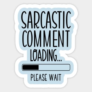 Sarcastic comment loading please wait Sticker